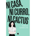 Ni Casa, Ni Curro, Ni Cactus / No House, No Gig, Not Even a Cactus