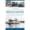 A Travel History of Martha's Vineyard: From Canoes and Horses to Steamships and Trolleys