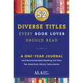 52 Diverse Titles Every Book Lover Should Read: A One Year Journal and Recommended Reading List from the American Library Association