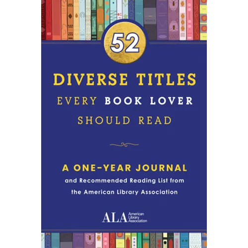52 Diverse Titles Every Book Lover Should Read: A One Year Journal and Recommended Reading List from the American Library Association