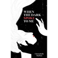 When the Dark Spoke to Me