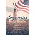 Always Coming Back Home: An Emotional Tale of Love, Adventure, Tragedy and Hope