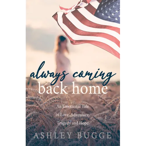 Always Coming Back Home: An Emotional Tale of Love, Adventure, Tragedy and Hope