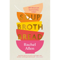Soup Broth Bread: 120 Vibrant and Heartwarming Recipes