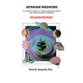 African Medicine: A Complete Guide To Yoruba Healing Science and African Herbal Remedies