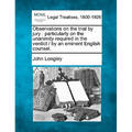 Observations on the Trial by Jury: Particularly on the Unanimity Required in the Verdict / By an Eminent English Counsel.