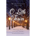 O Little Town: A Romance Christmas Collection