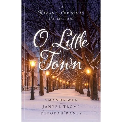 O Little Town: A Romance Christmas Collection