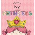 Today Ivy Will Be a Princess