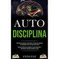 Auto-Disciplina: Técnicas Que Ayudan A Desarrollar La Fuerza De Voluntad Y La Motivación Para Vivir Una Vida Exitosa (Guía de acción para completar lo