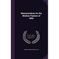 Memorandum On the Madras Famine of 1866