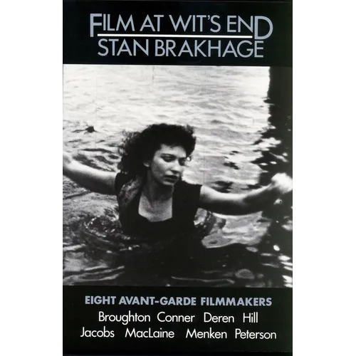 Film at Wit's End: Eight Avant-Garde Filmmakers