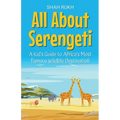 All About Serengeti: A Kid's Guide to Africa's Most Famous Wildlife Destination