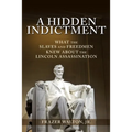 A Hidden Indictment: What the Slaves and Freedmen Knew About the Lincoln Assassination