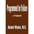 Programmed for Failure: A Triptych