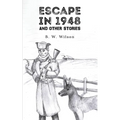 Escape In 1948: And Other Stories