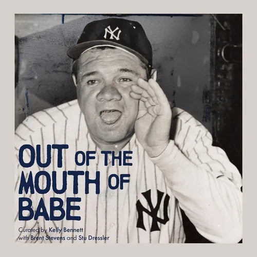 Out of the Mouth of Babe: Babe Ruth on Life: Pitching, Hitting, Striking Out, and Coming Back Swinging