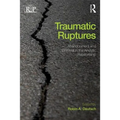 Traumatic Ruptures: Abandonment and Betrayal in the Analytic Relationship