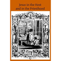 Jesus in the Host and in the Priesthood: Chapters Excerpted from the Life of the Reverend Mother St. Teresa of Jesus, Abbess of the Convent of the Poo