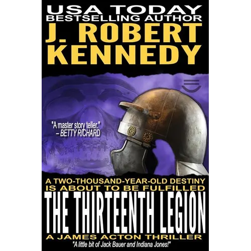 The Thirteenth Legion: A James Acton Thriller Book #15