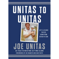 Unitas to Unitas: Life's Lessons Passed Down from Father to Son