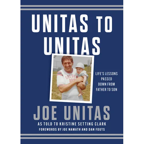 Unitas to Unitas: Life's Lessons Passed Down from Father to Son