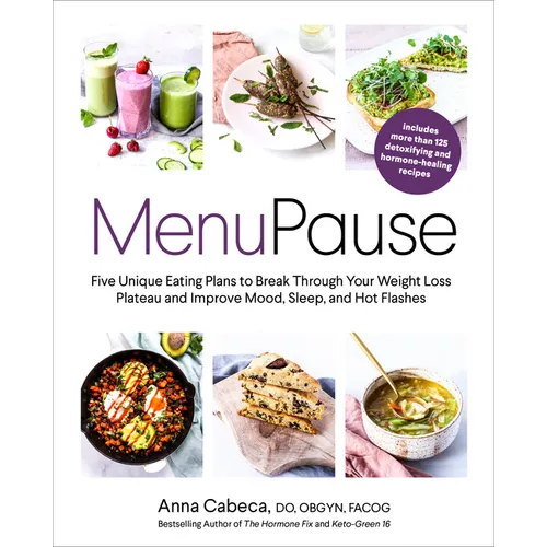 Menupause: Five Unique Eating Plans to Break Through Your Weight Loss Plateau and Improve Mood, Sleep, and Hot Flashes