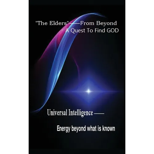 "The Elders" From Beyond: A Quest to Find God