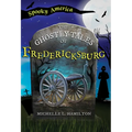 The Ghostly Tales of Fredericksburg