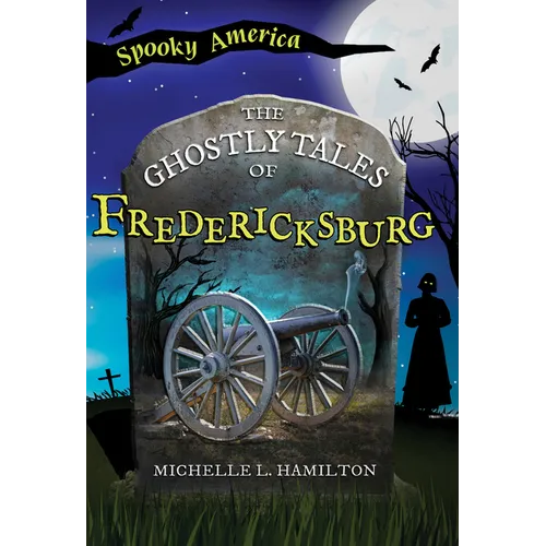 The Ghostly Tales of Fredericksburg