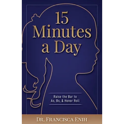 15 Minutes a Day: Raise the Bar to As, Bs, & Honor Roll