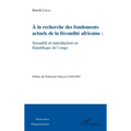 A la recherche des fondements actuels de la fécondité africaine: sexualité et reproduction en République du Congo