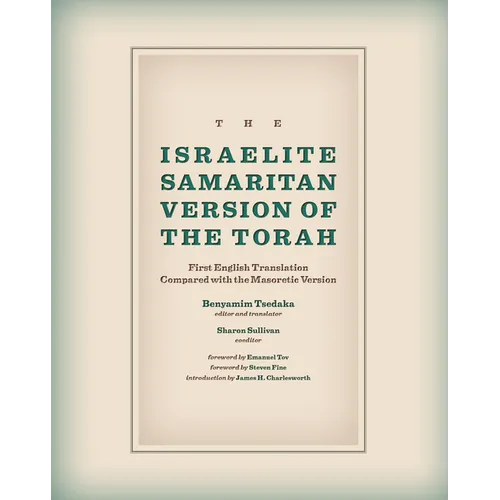 The Israelite Samaritan Version of the Torah: First English Translation Compared with the Masoretic Version