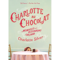 Charlotte Au Chocolat: Memories of a Restaurant Girlhood