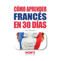Cómo Aprender Francés En 30 Días