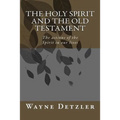 The Holy Spirit and the Old Testament: The actions of the Spirit in our lives