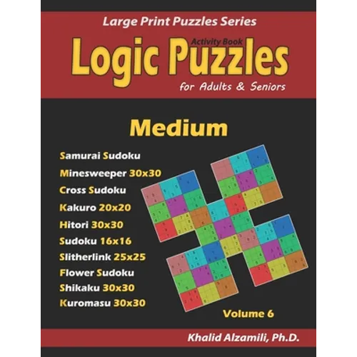 Activity Book: Logic Puzzles for Adults & Seniors: 500 Medium Puzzles (Samurai Sudoku, Minesweeper, Cross Sudoku, Kakuro, Hitori, Slitherlink, Shikaku