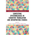 Contesting Epistemologies in Cognitive Translation and Interpreting Studies