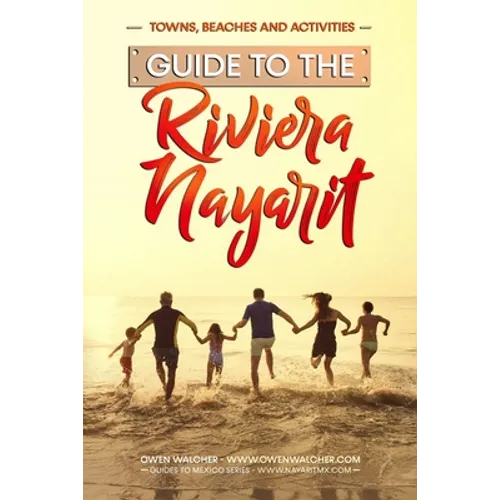 Guide to Riviera Nayarit - Towns, Beaches and Activities: North of Puerto Vallarta is a pristine beach community developed for great family tropical v