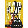 How to Have a SHIT Relationship