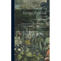 Flora Danica: Abbildungen Der Pflanzen, Welche In Den Königreichen Dannemark Und Norwegen, In Den Herzogthümern Schlesswig Und Holst
