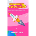 Brooklyn Astronaut: Inspirational Poems For Kids Girls Edition
