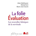 La Folie Evaluation: Les nouvelles fabriques de la servitude