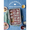 Foolproof Traybakes: 60 Simple and Delicious One-Tin Bakes