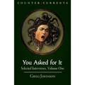 You Asked for It: Selected Interviews, Volume 1