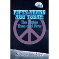Fifty Years Ago Today: The Sixties Then and Now