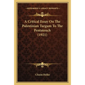 A Critical Essay On The Palestinian Targum To The Pentateuch (1921)