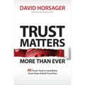 Trust Matters More Than Ever: 40 Proven Tools to Lead Better, Grow Faster & Build Trust Now!