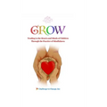 Grow: Tending to the Hearts and Minds of Children Through the Practice of Mindfulness