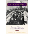 After the Vote: Feminist Politics in La Guardia's New York